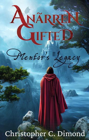 Anãrren Gifted: Mentor's Legacy - Christopher C. Dimond