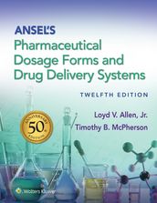 Ansel s Pharmaceutical Dosage Forms and Drug Delivery Systems