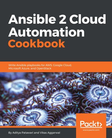 Ansible 2 Cloud Automation Cookbook - Aditya Patawari - Vikas Aggarwal