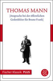 [Ansprache bei der offentlichen Gedenkfeier fur Bruno Frank]