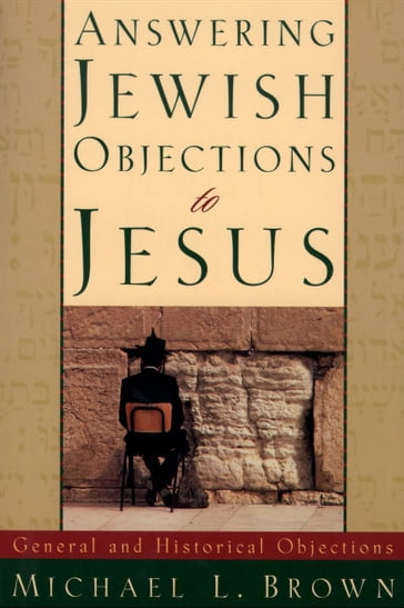 Answering Jewish Objections to Jesus : Volume 1 - Michael L. Brown