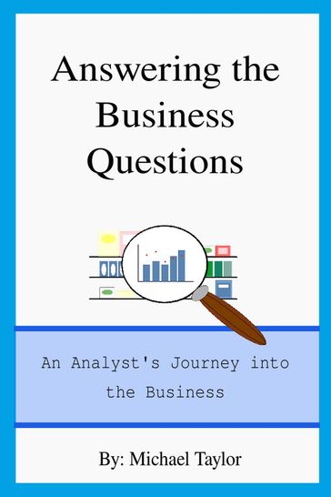 Answering the Business Questions: An Analyst's Journey into the Business - Michael Taylor