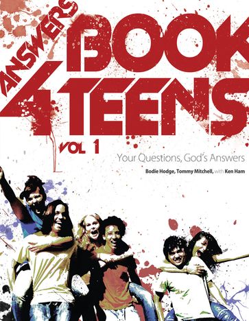 Answers Book for Teens Volume 1 - Bodie Hodge - Dr. Tommy Mitchell - Ken Ham