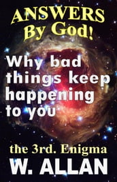 Answers By God! Why Bad Things Keep Happening To You