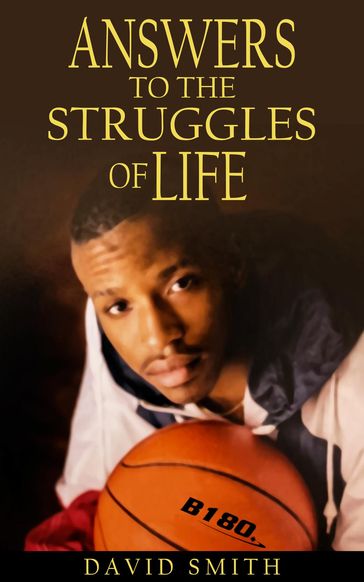 Answers To The Struggles of Life - David Smith