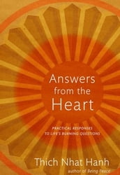 Answers from the Heart : Practical Responses to Life s Burning Questions