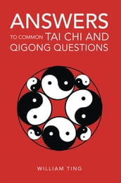 Answers to Common Tai Chi and Qigong Questions
