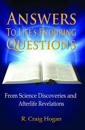 Answers to Life's Enduring Questions - R. Craig Hogan