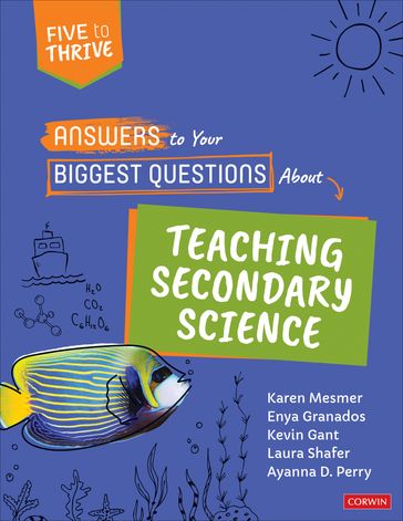 Answers to Your Biggest Questions About Teaching Secondary Science - Karen Mesmer - Enya Granados - Kevin Gant - Laura Shafer - Ayanna D. Perry
