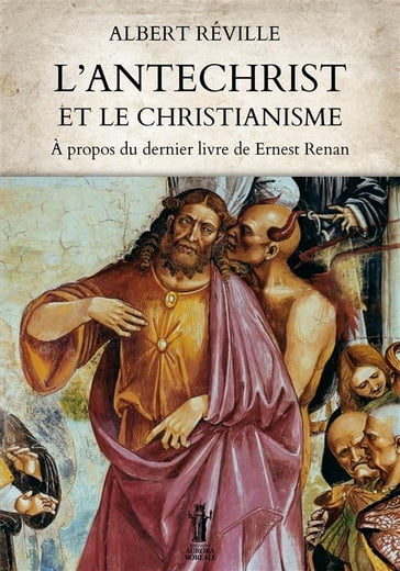 L'Antéchrist et le Christianisme - Albert Réville