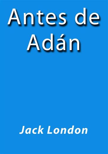 Antes de Adán - Jack London