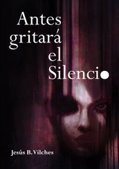 Antes gritará el Silencio (Poemas de deriva)