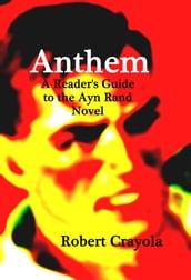 Anthem: A Reader s Guide to the Ayn Rand Novel