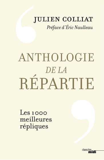 Anthologie de la répartie - Julien COLLIAT - Éric NAULLEAU