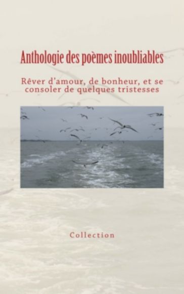 Anthologie des poèmes inoubliables - Collection « Les Grands Auteurs »