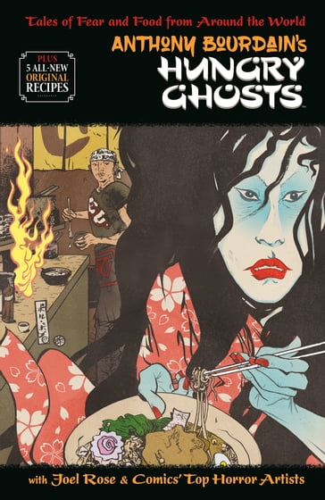 Anthony Bourdain's Hungry Ghosts - Anthony Bourdain - Joel Rose