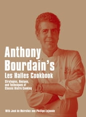 Anthony Bourdain s Les Halles Cookbook