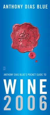 Anthony Dias Blue s Pocket Guide to Wine 2006