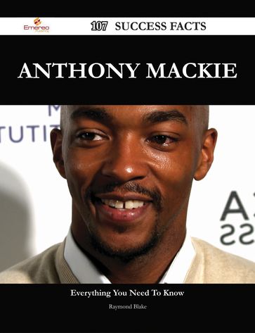 Anthony Mackie 107 Success Facts - Everything you need to know about Anthony Mackie - Raymond Blake