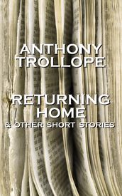 Anthony Trollope - Returning Home And Other Short Stories