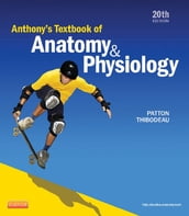 Anthony s Textbook of Anatomy & Physiology - E-Book