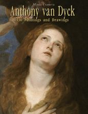 Anthony van Dyck: 130 Paintings and Drawings