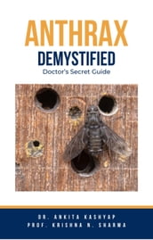 Anthrax Demystified: Doctor s Secret Guide