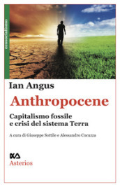 Anthropocene. Capitalismo fossile e crisi del sistema Terra