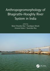 Anthropogeomorphology of Bhagirathi-Hooghly River System in India