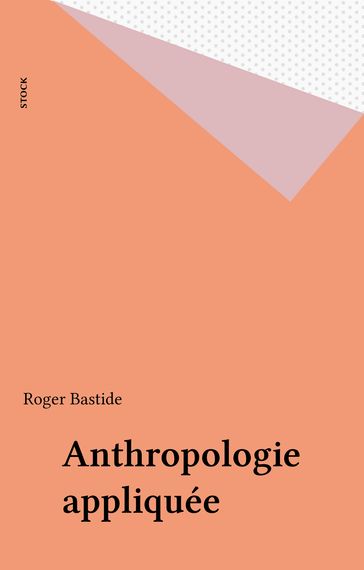 Anthropologie appliquée - Roger Bastide