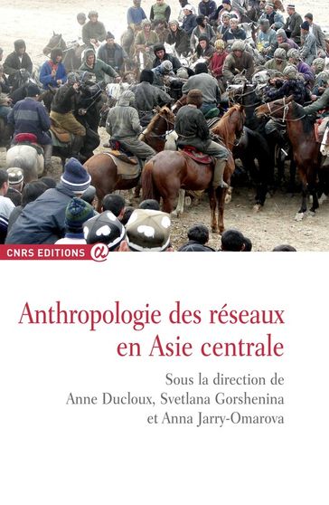 Anthropologie des réseaux en Asie centrale - Collectif