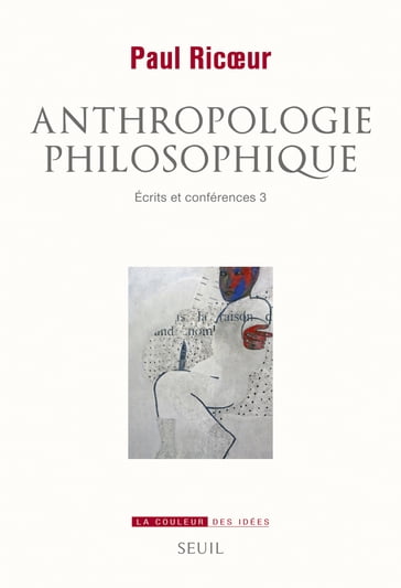 Anthropologie philosophique. Ecrits et conférences, 3 - Paul Ricoeur