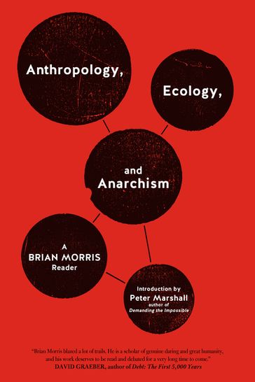 Anthropology, Ecology, and Anarchism - Brian Morris
