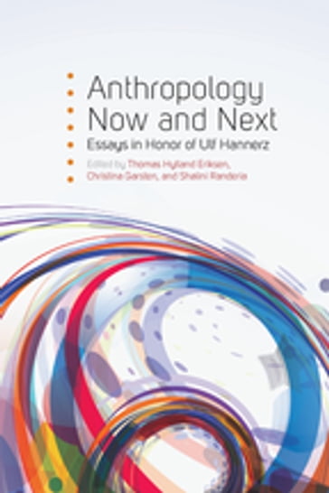 Anthropology Now and Next - Thomas Hylland Eriksen