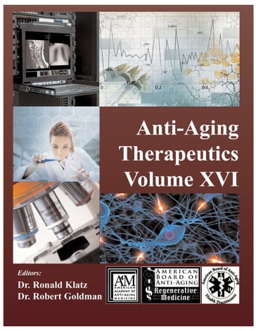 Anti-Aging Therapeutics Volume XVI - A4M American Academy of Anti-Aging Medicine