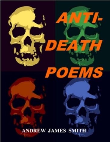 Anti-Death Poems - Andrew James Smith