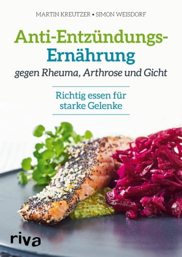 Anti-Entzündungs-Ernährung gegen Rheuma, Arthrose und Gicht - Martin Kreutzer - Simon Weisdorf