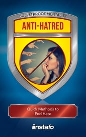 Anti-Hatred: Quick Methods to End Hate
