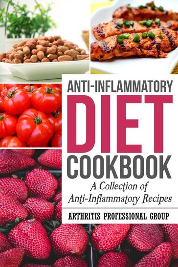 Anti-Inflammatory Cookbook: A Collection of Anti-Inflammatory Recipes - Jessica Johnson