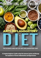 Anti Inflammatory Diet - The Science and Art of Anti Inflammatory Diet