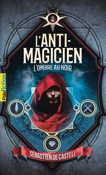 L'Anti-Magicien (Tome 2) - L'Ombre au noir - Sebastien de Castell