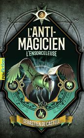 L Anti-Magicien (Tome 3) - L Ensorceleuse