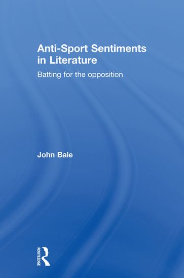 Anti-Sport Sentiments in Literature - John Bale