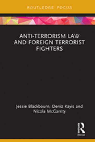 Anti-Terrorism Law and Foreign Terrorist Fighters - Jessie Blackbourn - Deniz Kayis - Nicola McGarrity