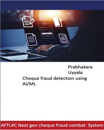 Anti fraud for Cheques and use of AI - Prabhs Uyyala