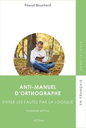 Anti-manuel d orthographe - Éviter les fautes par la logique