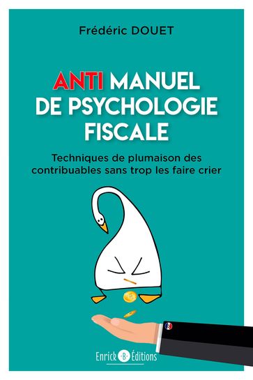 Anti manuel de psychologie fiscale - Douet Douet