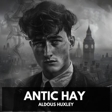 Antic Hay (Unabridged) - Aldous Huxley