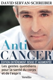 Anticancer (nouvelle édition) : Les gestes quotidiens pour la santé du corps et de l esprit