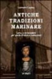 Antiche tradizioni marinare. Lavori e attrezzature per barche d epoca e tradizionali